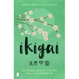 Ikigai: de Japanse geheimen voor een lang, gezond en gelukkig leven (Dutch Edition)