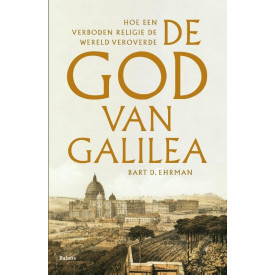 De God van Galilea: hoe een verboden religie de wereld veroverde
