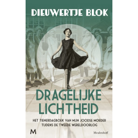 Dragelijke lichtheid: het tienerdagboek van mijn Joodse moeder tijdens de Tweede Wereldoorlog