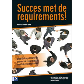 Succes met de requirements! - 3de herziene editie: Ontwikkeling, validatie en beheer van requirements voor informatiesystemen (Dutch Edition)