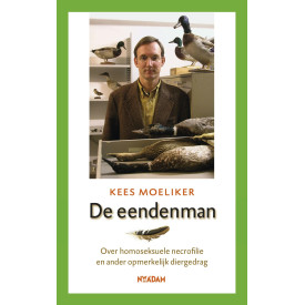 De eendenman: over homoseksuele necrofilie en ander opmerkelijk diergedrag (Dutch Edition)