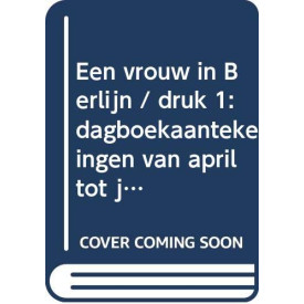 Een vrouw in Berlijn: dagboekaantekeningen van april tot juni 1945