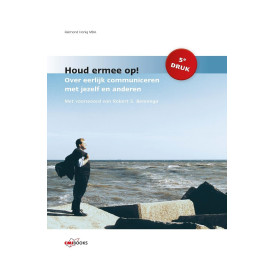Houd ermee op!: over eerlijk communiceren met jezelf en anderen