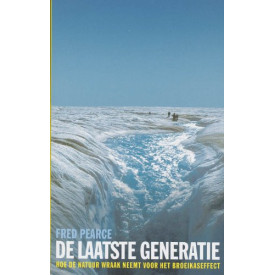 De laatste generatie. Hoe de natuur wraak neemt voor het broeikaseffect