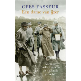 Een dame van ijzer: Koningin Wilhelmina en de nationale gedachte