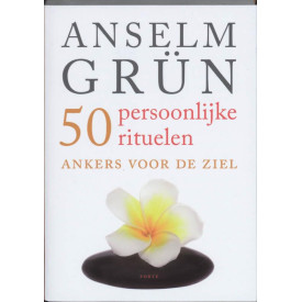 50 persoonlijke rituelen: ankers voor de ziel