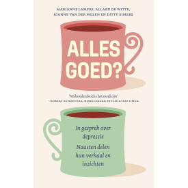 Alles goed?: in gesprek over depressie : naasten delen hun verhaal en inzichten