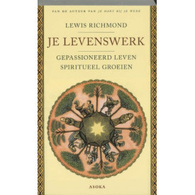 Je levenswerk: gepassioneerd leven, spiritueel groeien