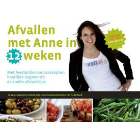 Afvallen met Anne in 12 weken: met feestelijke bonusrecepten, heerlijke dagmenu's en snelle afslanktips