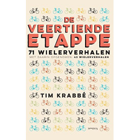 De veertiende etappe: 71 wielerverhalen, waarin opgenomen 43 wielerverhalen (Dutch Edition)