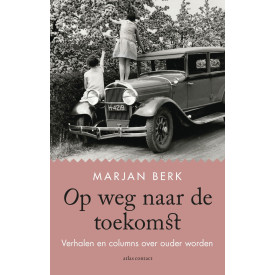 Op weg naar de toekomst: verhalen en columns over het leven