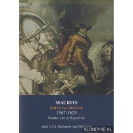Maurits, Prins van Oranje 1567-1625. Redder van de Republiek