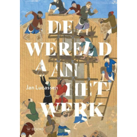 De wereld aan het werk: van de prehistorie tot nu