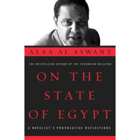 On the State of Egypt: A Novelist's Provocative Reflections (A Tahrir Studies Edition)