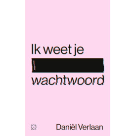 Ik weet je wachtwoord: waargebeurde verhalen over de duistere kant van het internet