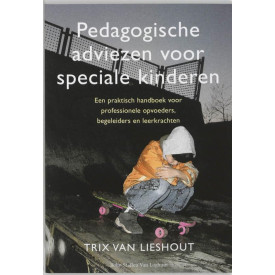 Pedagogische adviezen voor speciale kinderen: een praktisch handboek voor professionele opvoeders, begeleiders en leerkrachten
