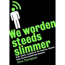 We worden steeds slimmer: hoe apps, gadgets en social media ons intelligenter maken (Dutch Edition)