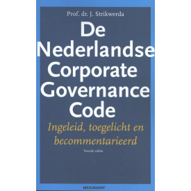 De Nederlandse Corporate Governance Code: Ingeleid, toegelicht en becommentarieerd
