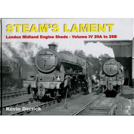 STEAM'S LAMENT London Midland Region Engine Sheds IV 20A to 28B