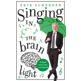 Singing in the brain light: Simpel maar niet versimpeld (Dutch Edition)