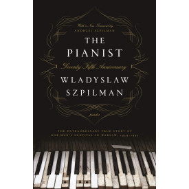 The Pianist: The Extraordinary True Story of One Man's Survival in Warsaw, 1939-1945 (Seventy-Fifth Anniversary Edition)