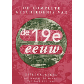 De complete geschiedenis van de 19e eeuw: van maand tot maand, van jaar tot jaar