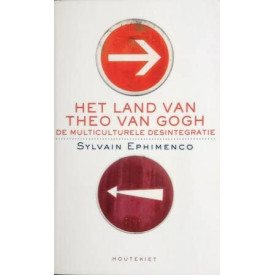 Het land van Theo van Gogh : de multiculturele desintegratie