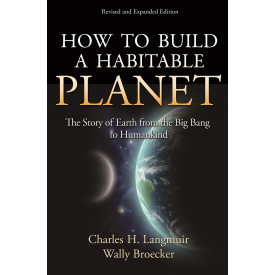 How to Build a Habitable Planet: The Story of Earth from the Big Bang to Humankind - Revised and Expanded Edition