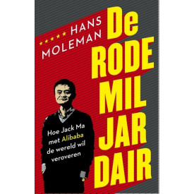 De rode miljardair: hoe Jack ma met Alibaba de wereld hoopt te veroveren