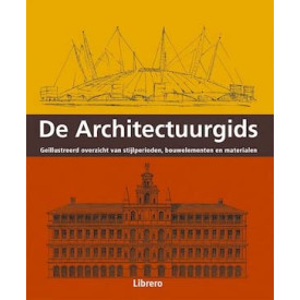 De architectuurgids: geïllustreerd overzicht van stijlperioden, bouwelementen en materialen