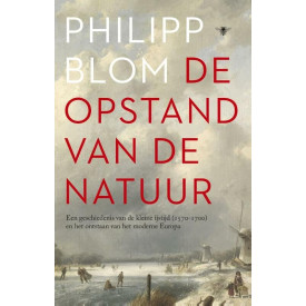 De opstand van de natuur: een geschiedenis van de Kleine IJstijd (1570-1700) en het ontstaan van het moderne Europa