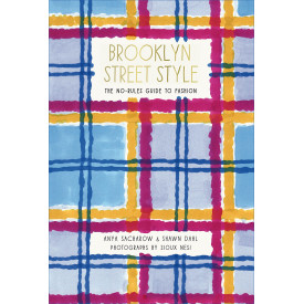 Brooklyn Street Style: The No-Rules Guide to Fashion