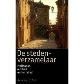 De stedenverzamelaar: italiaanse auteurs en hun stad