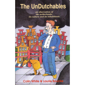 The Undutchables : An Observation of the Netherlands, Its Culture and Its Inhabitants
