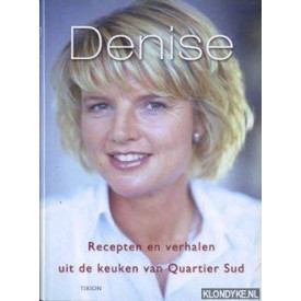 Denise: recepten en verhalen uit de keuken van Quartier Sud