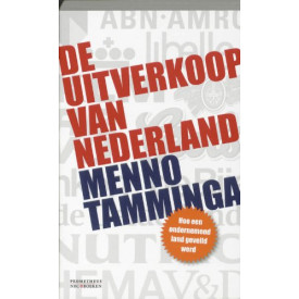 Uitverkoop van Nederland / druk 1: hoe een ondernemend land geveild werd