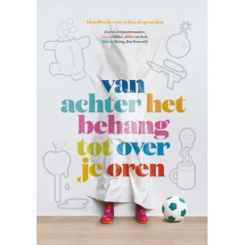 Van achter het behang tot over je oren: handboek voor relaxed opvoeden : door de ontploetermoeders Roos Schlikker, Miloe van Beek, Elsbeth Teeling, Eva Bronsveld (Dutch Edition)