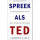 Spreek als TED: de negen geheimen van de beste sprekers ter wereld (Dutch Edition)