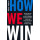 How We Win: How Cutting-Edge Entrepreneurs, Political Visionaries, Enlightened Business Leaders, and Social Media Mavens Can Defeat the Extremist Threat