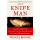 The Knife Man: The Extraordinary Life and Times of John Hunter, Father of Modern Surgery