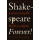 Shakespeare forever!: leven en mythe, werk en erfenis