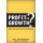 Profit or Growth?: Why You Don't Have to Choose