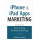 iPhone and iPad Apps Marketing: Secrets to Selling Your iPhone and iPad Apps