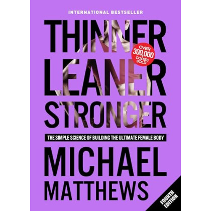 Thinner Leaner Stronger: The Simple Science of Building the Ultimate Female Body