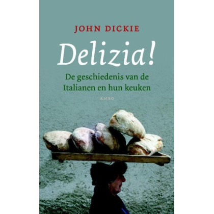 Delizia!: de geschiedenis van de Italianen en hun keuken