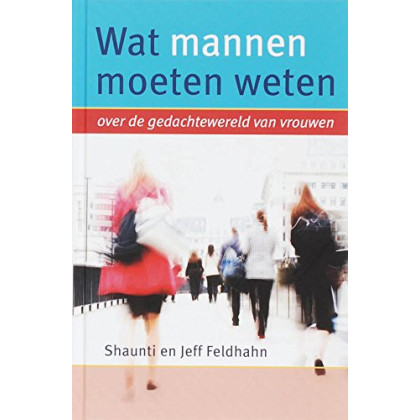 WAT MANNEN MOETEN WETEN: Over de gedachtenwereld van vrouwen (Dutch Edition)