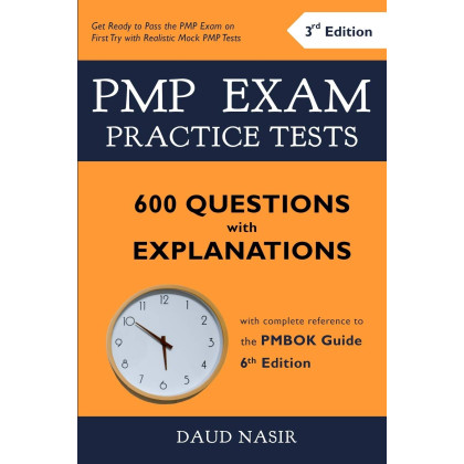 PMP Exam Practice Tests - 600 Questions with Explanations: with complete reference to the PMBOK Guide 6th Edition