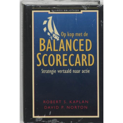 Op kop met de Balanced Scorecard: strategie vertaald naar actie