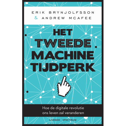 Het tweede machinetijdperk: hoe de digitale revolutie ons leven zal veranderen (Dutch Edition)