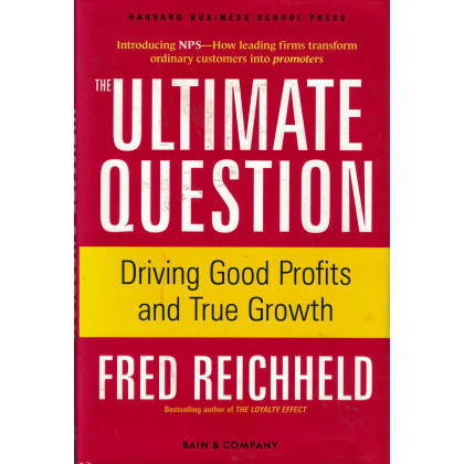 The Ultimate Question: Driving Good Profits and True Growth